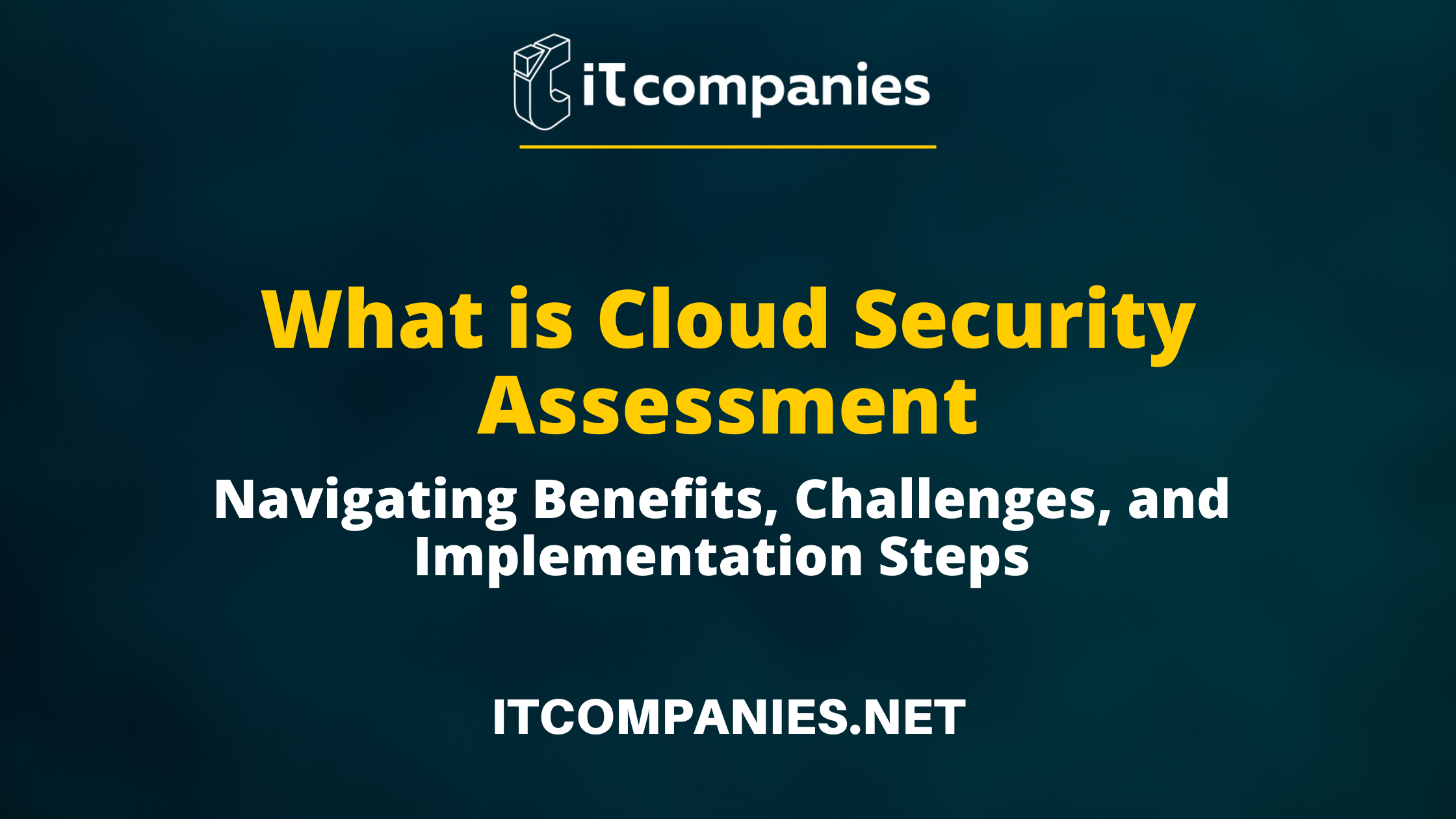 What Is Cloud Security Assessment? Key Benefits, Challenges, And Steps ...