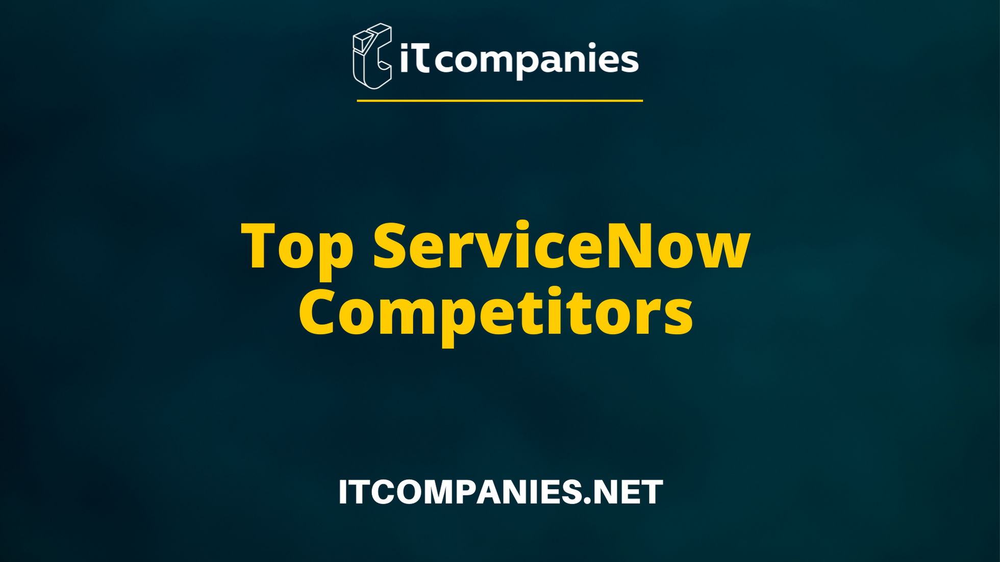 Top ServiceNow Competitors and Alternatives — IT Companies Network