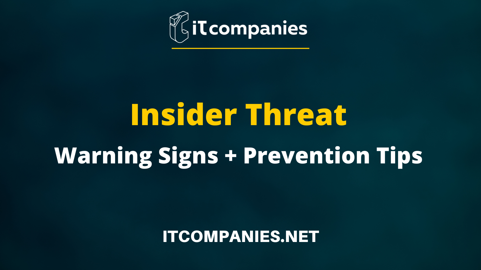 Insider Threat Indicators, Prevention Tips and Examples — IT Companies