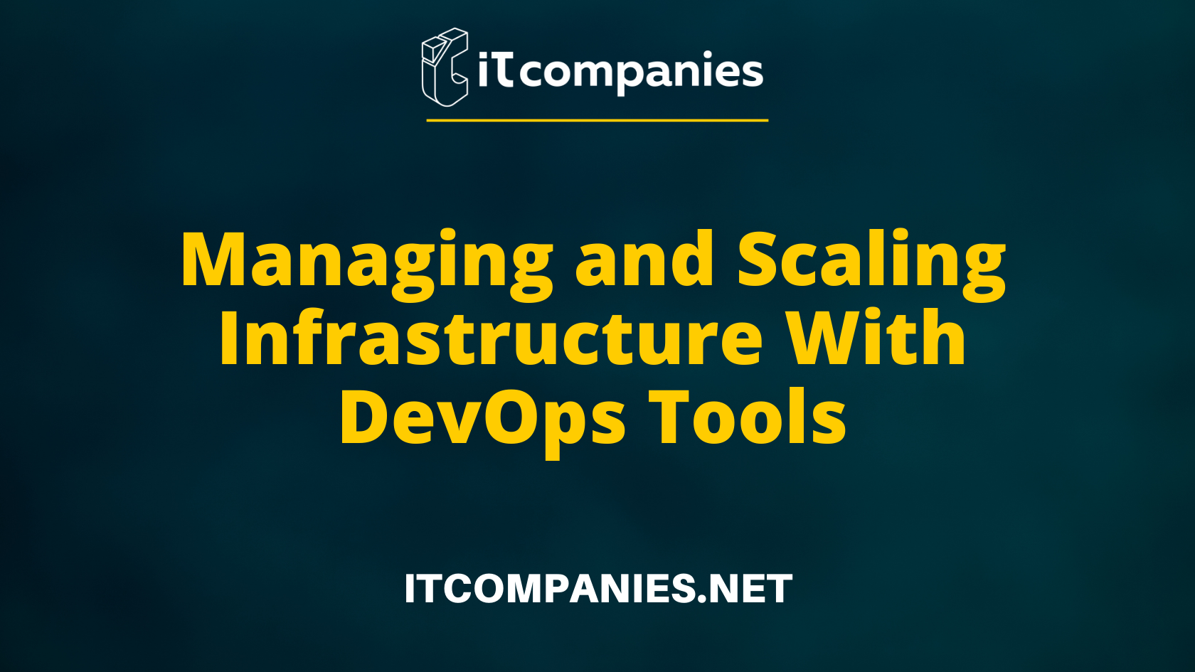 Managing and Scaling Infrastructure With DevOps Tools — IT Companies ...