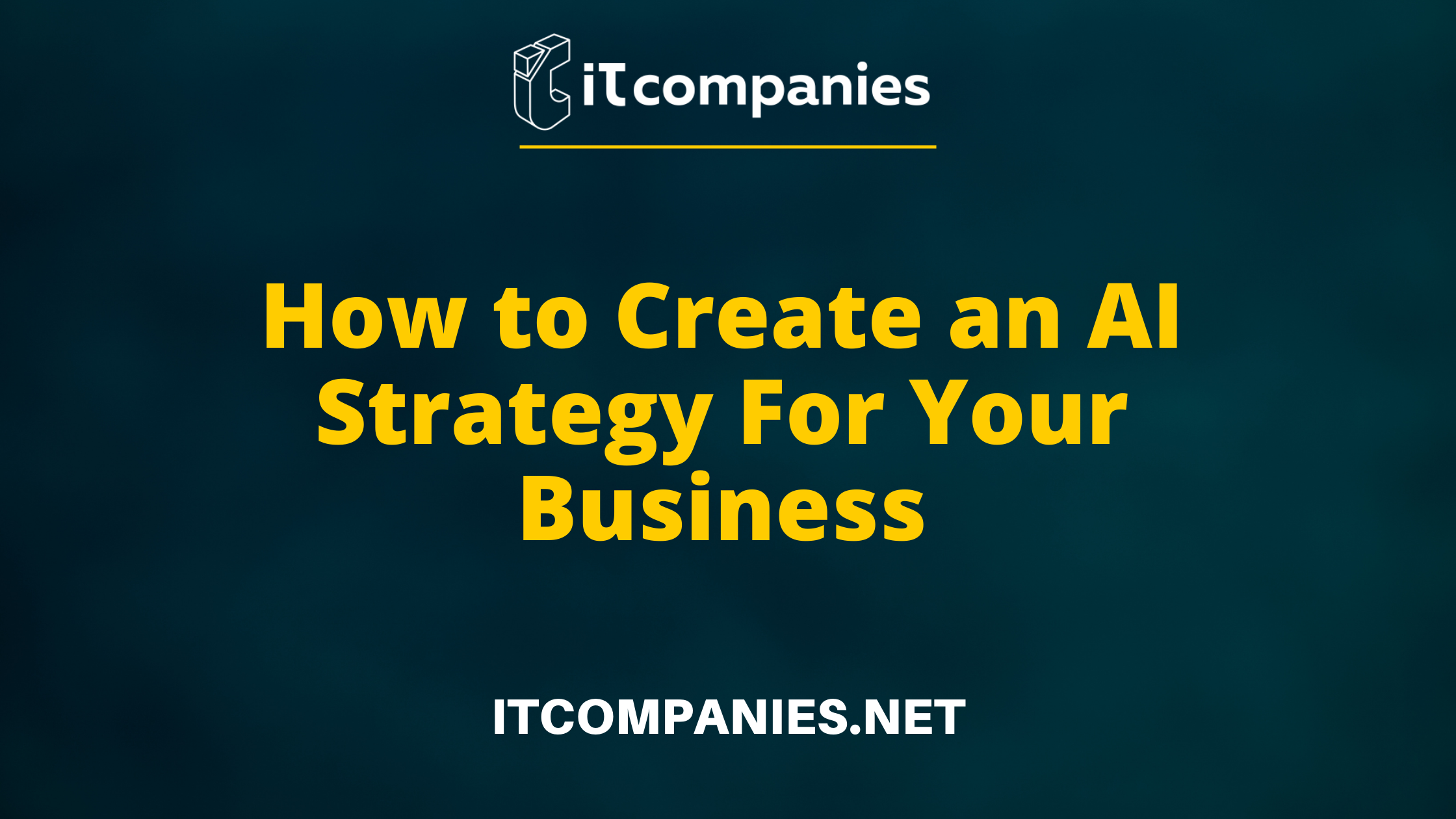 How To Create An Ai Strategy For Your Business It Companies Network How To Create An Ai Strategy For Your Business It Companies Network