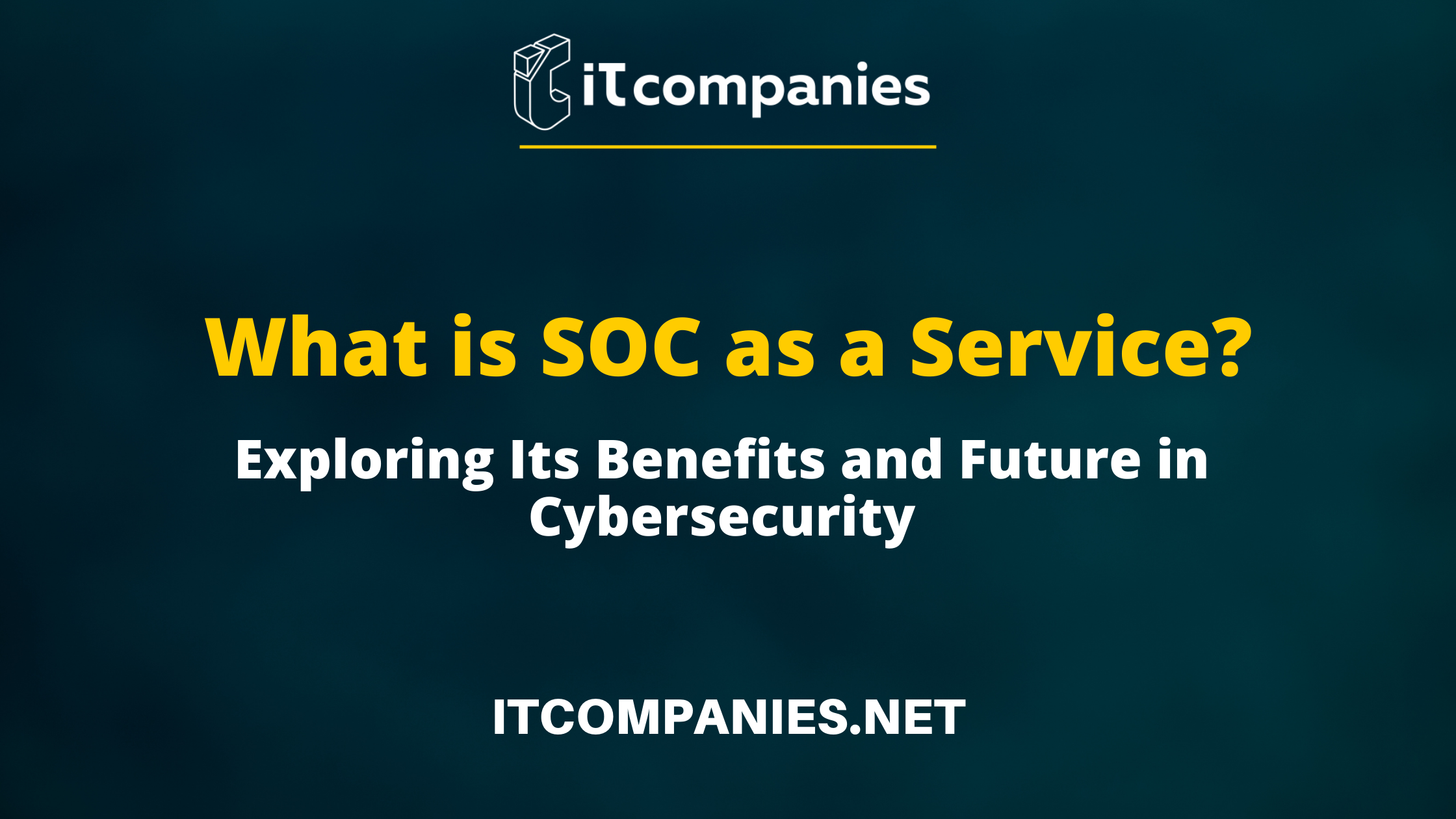 What is SOC as a Service? Exploring Its Benefits and Future in ...